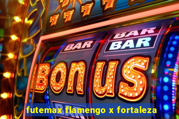 futemax flamengo x fortaleza